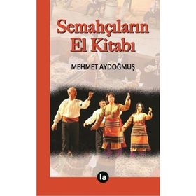 Semahçıların El Kitabı - Mehmet Aydoğmuş