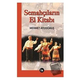 Semahçıların El Kitabı - Mehmet Aydoğmuş