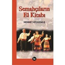 Semahçıların El Kitabı - Mehmet Aydoğmuş
