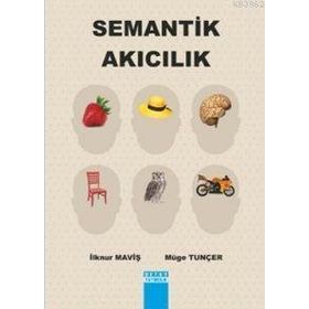 SEMANTIK AKICILIK - İLKNUR MAVIŞ;MÜGE TUNÇER