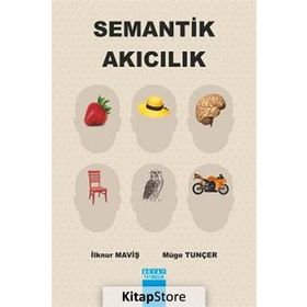 SEMANTIK AKICILIK - İLKNUR MAVIŞ;MÜGE TUNÇER