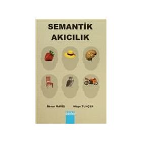 SEMANTIK AKICILIK - İLKNUR MAVIŞ;MÜGE TUNÇER