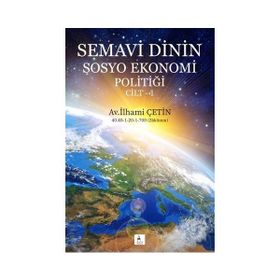 Semavi Dinin Sosyo Ekonomi Politiği Cilt 1 / İlhami Çetin