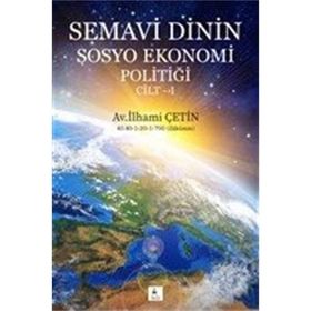 Semavi Dinin Sosyo Ekonomi Politiği Cilt 1 / İlhami Çetin
