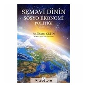 Semavi Dinin Sosyo Ekonomi Politiği Cilt 1 / İlhami Çetin