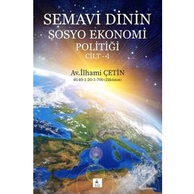 Semavi Dinin Sosyo Ekonomi Politiği Cilt 1 / İlhami Çetin