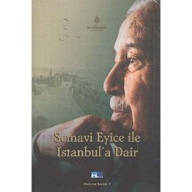 SEMAVI EYICE İLE İSTANBULA DAIR - GENEL
