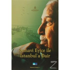 SEMAVI EYICE İLE İSTANBULA DAIR - GENEL