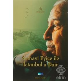 SEMAVI EYICE İLE İSTANBULA DAIR - GENEL