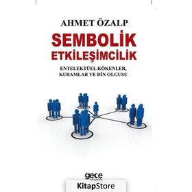 Sembolik Etkileşimcilik - Ahmet Özalp