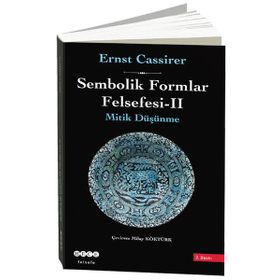 SEMBOLIK FORMLAR FELSEFESI 2 - MITIK DÜŞÜNME - ERNST CASSIRER