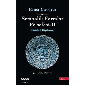 SEMBOLIK FORMLAR FELSEFESI 2 - MITIK DÜŞÜNME - ERNST CASSIRER