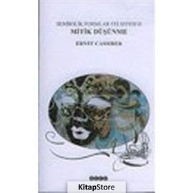 SEMBOLIK FORMLAR FELSEFESI 2 - MITIK DÜŞÜNME - ERNST CASSIRER