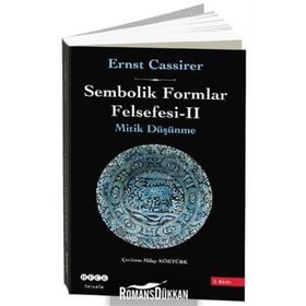 SEMBOLIK FORMLAR FELSEFESI 2 - MITIK DÜŞÜNME - ERNST CASSIRER