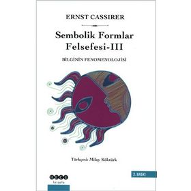 SEMBOLIK FORMLAR FELSEFESI 3 BILGININ FENOMENOLOJISI - ERNST CASIRER