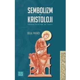 Sembolizm ve Kristoloji Yuhanna İncilinde İsa Tasviri Bilal Patacı