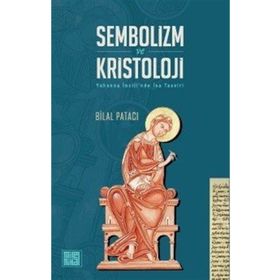 Sembolizm ve Kristoloji Yuhanna İncilinde İsa Tasviri Bilal Patacı
