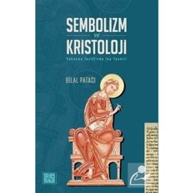 Sembolizm ve Kristoloji Yuhanna İncilinde İsa Tasviri Bilal Patacı