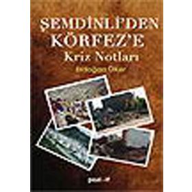 ŞEMDİNLİ´DEN KÖRFEZ´E KRIZ NOTLARI - ERDOĞAN ÜLKER