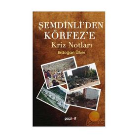 ŞEMDİNLİ´DEN KÖRFEZ´E KRIZ NOTLARI - ERDOĞAN ÜLKER