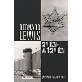 Semitizm Ve Anti Semitizm Çatışma Ve Önyargıya Dair - Bernard Lewis