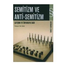 Semitizm Ve Anti Semitizm Çatışma Ve Önyargıya Dair - Bernard Lewis