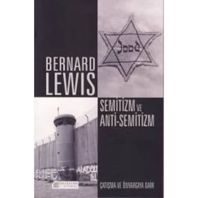 Semitizm Ve Anti Semitizm Çatışma Ve Önyargıya Dair - Bernard Lewis