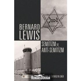 SEMITIZM VE ANTI-SEMITIZM ÇATIŞMA VE ÖNYARGIYA DAIR - BERNARD LEWIS