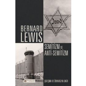 Semitizm Ve Anti Semitizm Çatışma Ve Önyargıya Dair - Bernard Lewis