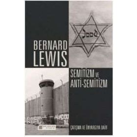 Semitizm Ve Anti Semitizm Çatışma Ve Önyargıya Dair - Bernard Lewis