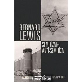 SEMITIZM VE ANTI-SEMITIZM ÇATIŞMA VE ÖNYARGIYA DAIR - BERNARD LEWIS