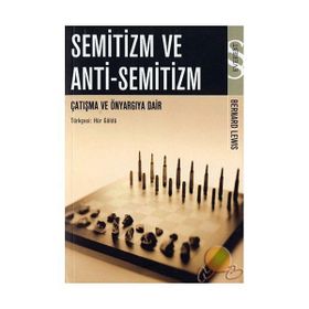 SEMITIZM VE ANTI-SEMITIZM ÇATIŞMA VE ÖNYARGIYA DAIR - BERNARD LEWIS