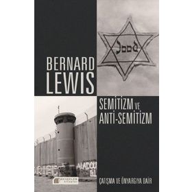 Semitizm Ve Anti Semitizm Çatışma Ve Önyargıya Dair - Bernard Lewis
