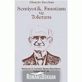SEMIYOTIK, FANATIZM VE TOLERANS - HÜSEYİN BATUHAN