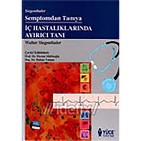 Semptomdan Tanıya İç Hastalıklarında Ayırıcı Tanı - Walter Siegenthaler
