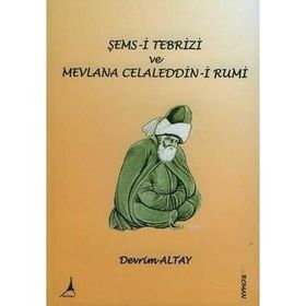 Şems-i Tebrizi ve Mevlana - Devrim Altay