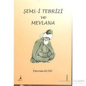 Şems-i Tebrizi ve Mevlana - Devrim Altay