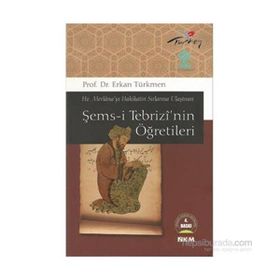 ŞEMS-İ TEBRİZİ'NİN ÖĞRETİLERİ - ERKAN TÜRKMEN