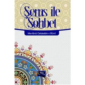 Şems ile Sohbet - mevlana celalettin rumi