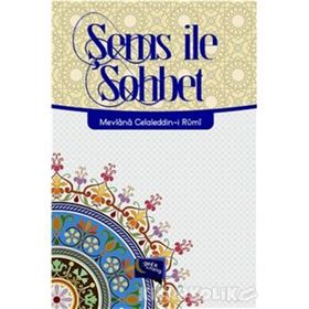 Şems ile Sohbet - mevlana celalettin rumi