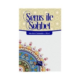 Şems ile Sohbet - mevlana celalettin rumi