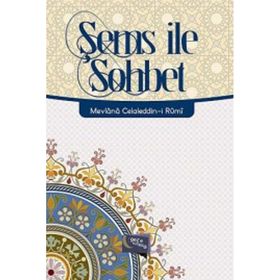 Şems ile Sohbet - mevlana celalettin rumi