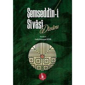 Şemseddin-i Sivasi Divanı - Şemsüddin Ahmed Sivasi