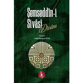Şemseddin-i Sivasi Divanı - Şemsüddin Ahmed Sivasi