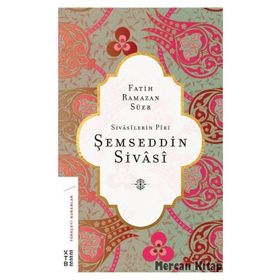 Şemseddin Sivasi-Sivasilerin Piri - Fatih Ramazan Süer