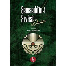 Şemseddn i Sivasi Divanı - Fatih Ramazan Süer