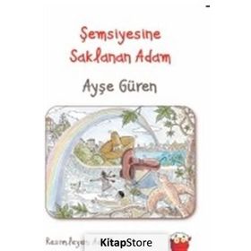 Şemsiyesine Saklanan Adam - Ayşe Güren