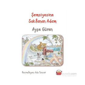 Şemsiyesine Saklanan Adam - Ayşe Güren