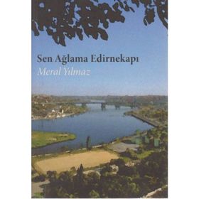 SEN AĞLAMA EDİRNEKAPI - MERAL YILMAZ