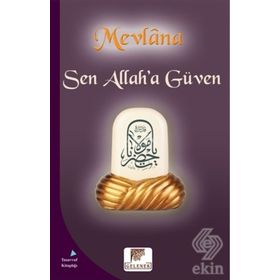 Sen Allah'a Güven - Mevlana Celaleddin Rumi
